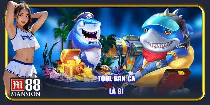 Tool bắn cá là gì